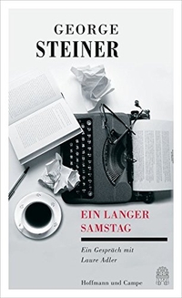 Buchcover: George Steiner. Ein langer Samstag - Ein Gespräch mit Laure Adler. Hoffmann und Campe Verlag, Hamburg, 2016.