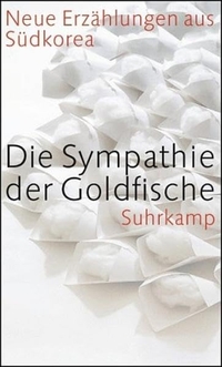 Buchcover: Die Sympathie der Goldfische - Neue Erzählungen aus Südkorea. Suhrkamp Verlag, Berlin, 2005.