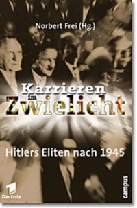 Buchcover: Norbert Frei. Karrieren im Zwielicht - Hitlers Eliten nach 1945. Campus Verlag, Frankfurt am Main, 2001.