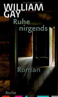 Buchcover: William Gay. Ruhe nirgends - Roman. Arche Verlag, Zürich, 2010.