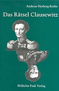 Buchcover: Andreas Herberg-Rothe. Das Rätsel Clausewitz - Politische Theorie des Krieges im Widerstreit. Wilhelm Fink Verlag, Paderborn, 2001.