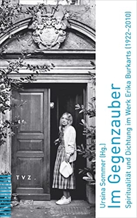 Cover: Ursina Sommer (Hg.). Im Gegenzauber - Spiritualität und Dichtung im Werk Erika Burkarts (1922-2010). Theologischer Verlag Zürich, Zürich, 2022.