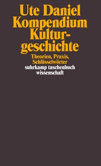 Buchcover: Ute Daniel. Kompendium Kulturgeschichte - Theorien, Praxis, Schlüsselwörter. Suhrkamp Verlag, Berlin, 2001.
