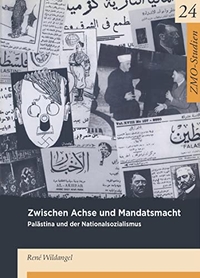 Buchcover: Rene Wildangel. Zwischen Achse und Mandatsmacht - Palästina und der Nationalsozialismus. Klaus Schwarz Verlag, Berlin, 2008.