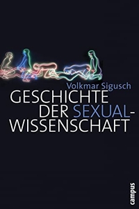 Buchcover: Volkmar Sigusch. Geschichte der Sexualwissenschaft. Campus Verlag, Frankfurt am Main, 2009.