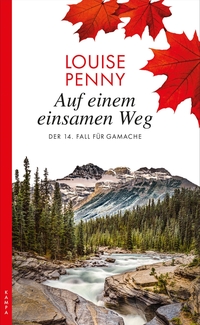 Cover: Louise Penny. Auf einem einsamen Weg - Ein Fall für Gamache. Kampa Verlag, Zürich, 2019.