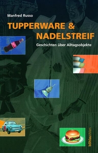 Buchcover: Manfred Russo. Tupperware und Nadelstreifen - Geschichten über Alltagsobjekte. Böhlau Verlag, Wien - Köln - Weimar, 2000.
