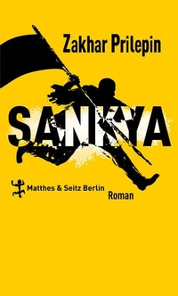 Cover: Zakhar Prilepin. Sankya - Roman. Matthes und Seitz, Berlin, 2012.