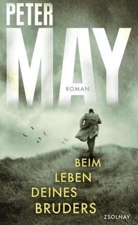 Buchcover: Peter May. Beim Leben deines Bruders - Roman. Zsolnay Verlag, Wien, 2014.