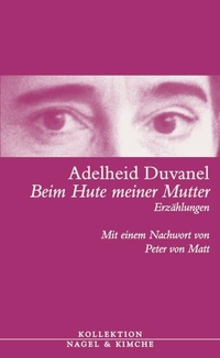 Buchcover: Adelheid Duvanel. Beim Hute meiner Mutter - Erzählungen. Nagel und Kimche Verlag, Zürich, 2004.