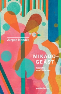 Buchcover: Jürgen Nendza. Mikadogeäst - Gedichte. Poetenladen, Leipzig, 2015.
