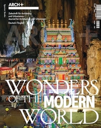 ARCH+  - Wonders of the Modern World. Spector Books, Leipzig, 2025.