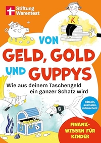 Andrea Schwendemann. Von Geld, Gold und Guppys - Wie aus deinem Taschengeld ein ganzer Schatz wird (ab 8 Jahre). Stiftung Warentest, Berlin, 2026.