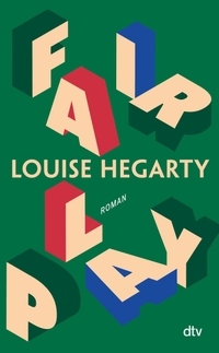 Louise Hegarty. Fair Play - Roman. dtv, München, 2026.