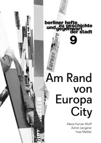 Buchcover: Am Rand von EuropaCity - Berliner Hefte zu Geschichte und Gegenwart der Stadt #9. EEclectic, Berlin, 2022.