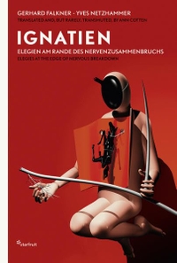 Cover: Gerhard Falkner / Yves Netzhammer. Ignatien - Elegien am Rande des Nervenzusammenbruchs. Verlag für moderne Kunst, Fürth, 2014.