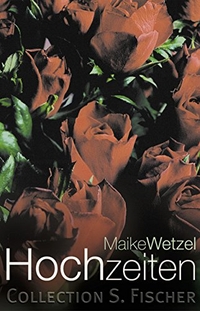 Cover: Maike Wetzel. Hochzeiten - Erzählungen. S. Fischer Verlag, Frankfurt am Main, 2000.