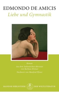 Buchcover: Edmondo de Amicis. Liebe und Gymnastik - Roman. Manesse Verlag, Zürich, 2013.