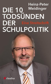 Buchcover: Heinz-Peter Meidinger. Die 10 Todsünden der Schulpolitik - Eine Streitschrift. Claudius Verlag, München, 2021.