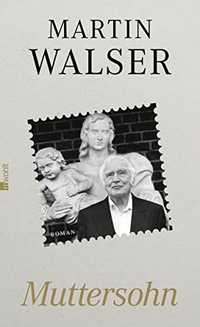 Buchcover: Martin Walser. Muttersohn - Roman. Rowohlt Verlag, Hamburg, 2011.