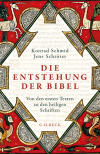 Buchcover: Konrad Schmid / Jens Schröter. Die Entstehung der Bibel - Von den ersten Texten zu den heiligen Schriften. C.H. Beck Verlag, München, 2019.
