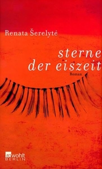 Buchcover: Renata Serelyte. Sterne der Eiszeit - Roman. Rowohlt Berlin Verlag, Berlin, 2002.