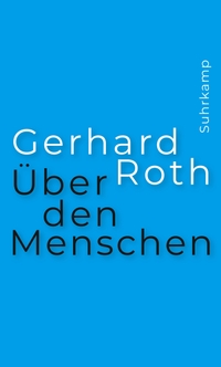 Buchcover: Gerhard Roth. Über den Menschen. Suhrkamp Verlag, Berlin, 2021.
