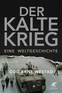 Cover: Odd Arne Westad. Der Kalte Krieg - Eine Weltgeschichte. Klett-Cotta Verlag, Stuttgart, 2019.