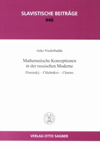 Buchcover: Anke Niederbudde. Mathematische Konzeptionen in der russischen Moderne - Florenskij - Chlebnikov - Charms. Otto Sagner Verlag, München, 2006.