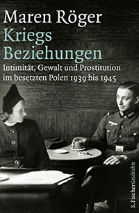 Buchcover: Andrea Röger. Kriegsbeziehungen - Intimität, Gewalt und Prostitution im besetzten Polen 1939 bis 1945. S. Fischer Verlag, Frankfurt am Main, 2015.
