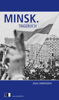 Buchcover: Julia Cimafiejeva. Minsk - Tagebuch. Edition FotoTapeta, Berlin, 2021.