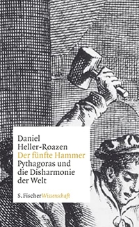 Buchcover: Daniel Heller-Roazen. Der fünfte Hammer - Pythagoras und die Disharmonie der Welt. S. Fischer Verlag, Frankfurt am Main, 2014.