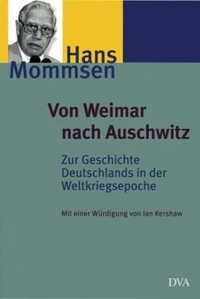 Buchcover: Hans Mommsen. Von Weimar nach Auschwitz - Zur Geschichte Deutschlands in der Weltkriegsepoche. Ausgewählte Aufsätze. Deutsche Verlags-Anstalt (DVA), München, 1999.
