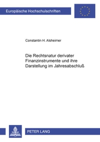 Buchcover: Constantin H. Alsheimer. Die Rechtsnatur derivater Finanzinstrumente und ihre Darstellung im Jahresabschluß. Peter Lang Verlag, Frankfurt am Main, 2000.