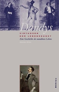 Buchcover: Günter Erbe. Dandys - Virtuosen der Lebenskunst - Eine Geschichte des mondänen Lebens. Böhlau Verlag, Wien - Köln - Weimar, 2002.