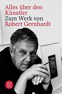 Buchcover: Lutz Hagestedt (Hg.). Alles über den Künstler - Zum Werk von Robert Gernhardt. Aufsätze. S. Fischer Verlag, Frankfurt am Main, 2002.