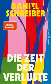 Buchcover: Daniel Schreiber. Die Zeit der Verluste. Hanser Berlin, Berlin, 2023.