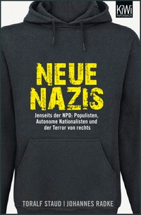 Buchcover: Johannes Radke / Toralf Staud. Neue Nazis - Jenseits der NPD: Populisten, Autonome Nationalisten und der Terror von rechts. Kiepenheuer und Witsch Verlag, Köln, 2012.
