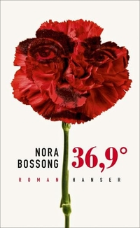Buchcover: Nora Bossong. 36,9 Grad - Roman. Carl Hanser Verlag, München, 2015.