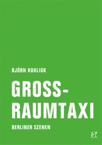 Buchcover: Björn Kuhligk. Großraumtaxi - Berliner Szenen. Verbrecher Verlag, Berlin, 2014.