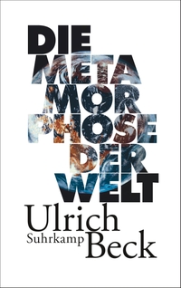 Buchcover: Ulrich Beck. Die Metamorphose der Welt. Suhrkamp Verlag, Berlin, 2016.