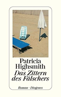 Cover: Patricia Highsmith. Das Zittern des Fälschers - Roman. Diogenes Verlag, Zürich, 2001.