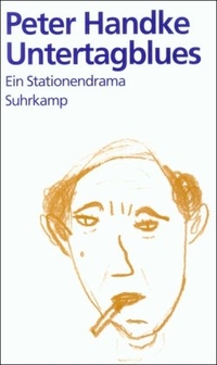 Buchcover: Peter Handke. Untertagblues - Ein Stationendrama. Suhrkamp Verlag, Berlin, 2003.