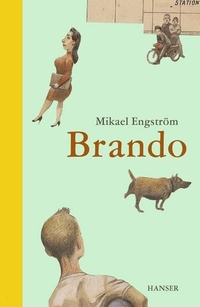 Buchcover: Mikael Engström. Brando - (Ab 12 Jahre). Carl Hanser Verlag, München, 2003.