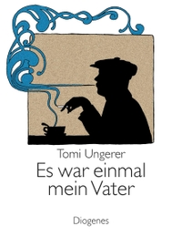 Buchcover: Tomi Ungerer. Es war einmal mein Vater. Diogenes Verlag, Zürich, 2003.
