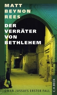 Buchcover: Matt Beynon Rees. Der Verräter von Bethlehem - Omar Jussufs erster Fall. C.H. Beck Verlag, München, 2008.