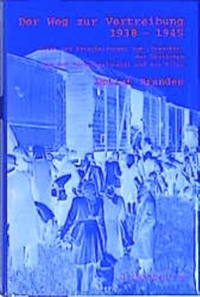 Buchcover: Detlef Brandes. Der Weg zur Vertreibung 1938-1945 - Pläne und Entscheidungen zum. Oldenbourg Verlag, München, 2001.
