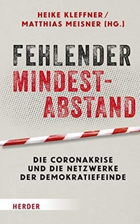 Buchcover: Heike Kleffner (Hg.) / Matthias Meisner (Hg.). Fehlender Mindestabstand - Die Coronakrise und die Netzwerke der Demokratiefeinde. Herder Verlag, Freiburg im Breisgau, 2021.