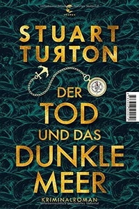 Buchcover: Stuart Turton. Der Tod und das dunkle Meer - Kriminalroman. Tropen Verlag, Stuttgart, 2021.