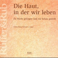 Buchcover: Günter Burg / Michael L. Geiges. Die Haut, in der wir leben - Zu Markt getragen und zur Schau gestellt. Rüffer und Rub Sachbuchverlag, Zürich, 2001.